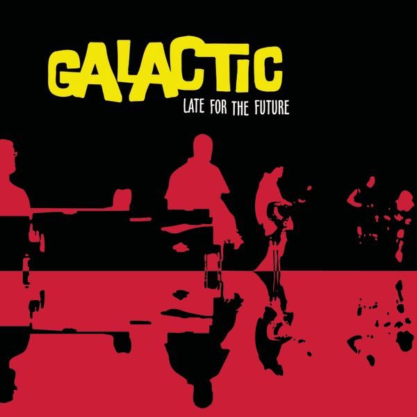 Galactic - Late for the Future